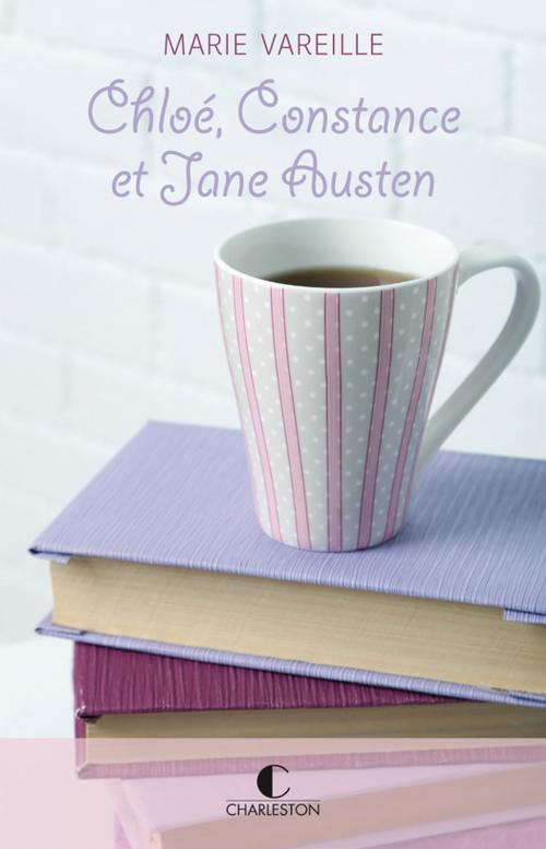 Cover of the book Chloé, Constance et Jane Austen by Marie Vareille, Éditions Charleston