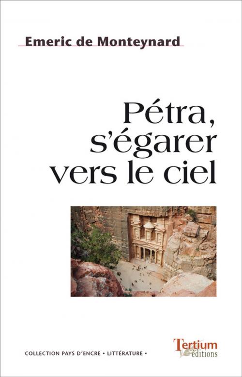 Cover of the book Pétra, s'égarer vers le ciel by Emeric de Monteynard, Tertium éditions