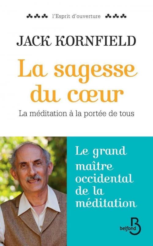 Cover of the book La sagesse du coeur by Jack KORNFIELD, Place des éditeurs