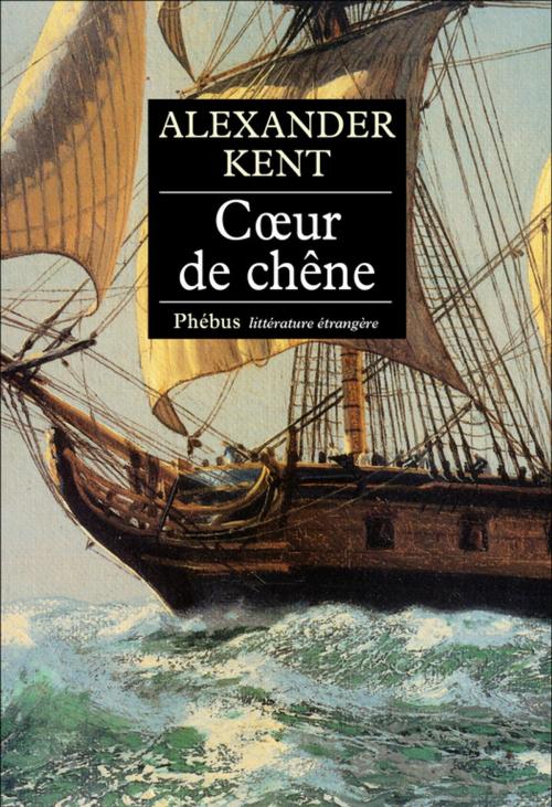 Cover of the book Coeur de chêne by Alexander Kent, Phébus