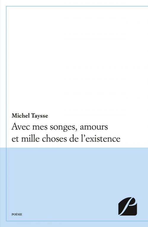Cover of the book Avec mes songes, amours et mille choses de l'existence by Michel Taysse, Editions du Panthéon