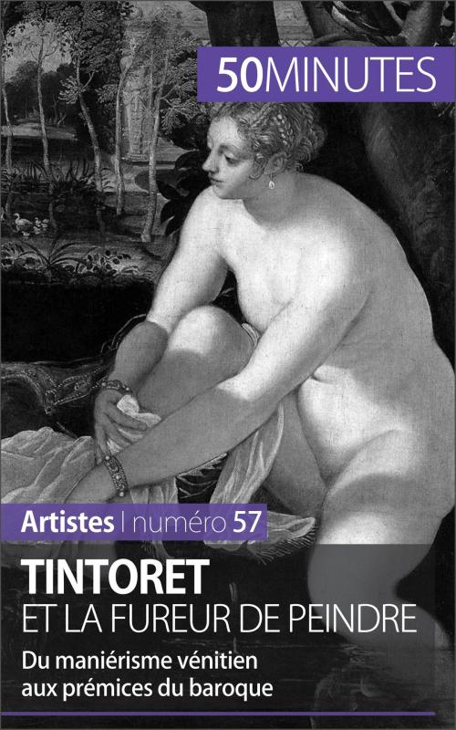 Cover of the book Tintoret et la fureur de peindre by Eliane Reynold de Seresin, Elisabeth Bruyns, 50 minutes, 50Minutes.fr
