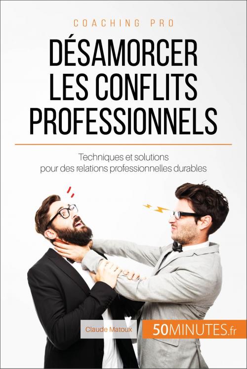 Cover of the book Désamorcer les conflits professionnels by Claude Matoux, 50Minutes.fr, 50Minutes.fr