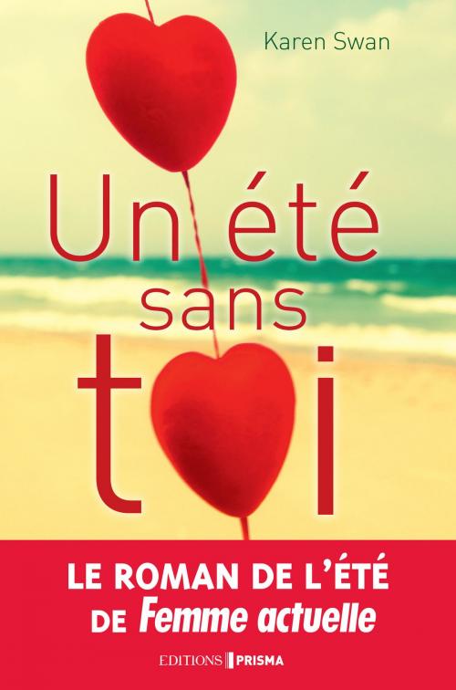 Cover of the book Un été sans toi by Karen Swan, Editions Prisma