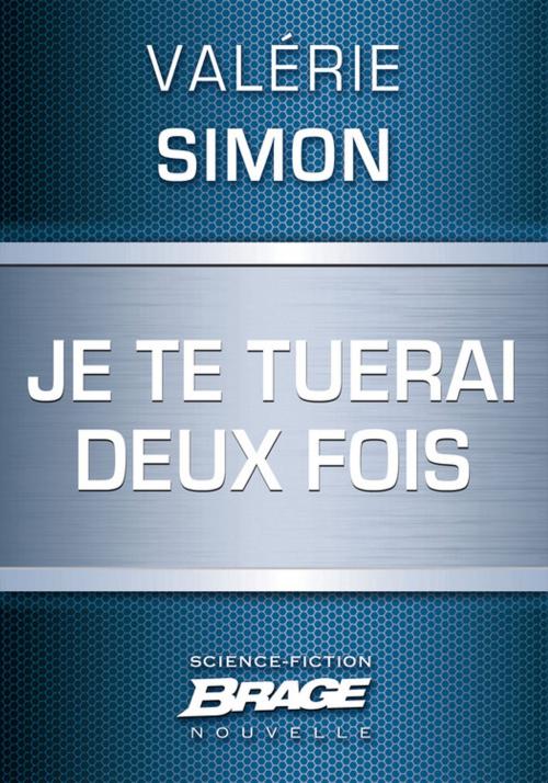 Cover of the book Je te tuerai deux fois by Valérie Simon, Bragelonne
