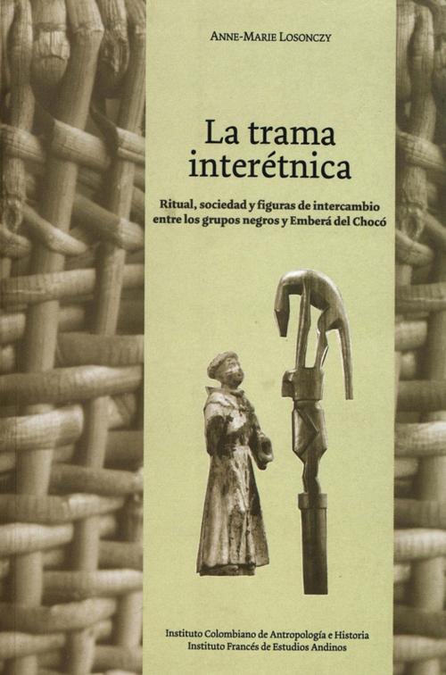 Cover of the book La trama interétnica by Anne-Marie Losonczy, Institut français d’études andines