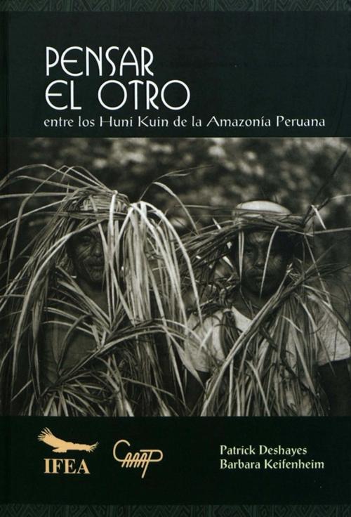 Cover of the book Pensar el otro by Patrick Deshayes, Barbara Keifenheim, Institut français d’études andines
