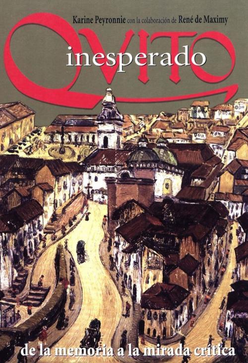 Cover of the book Quito inesperado by Karine Peyronnie, René de Maximy, Institut français d’études andines