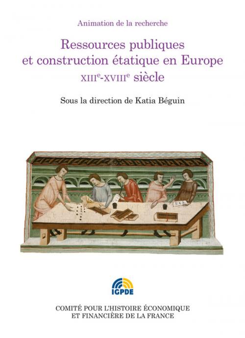 Cover of the book Ressources publiques et construction étatique en Europe. XIIIe-XVIIIe siècle by Collectif, Institut de la gestion publique et du développement économique