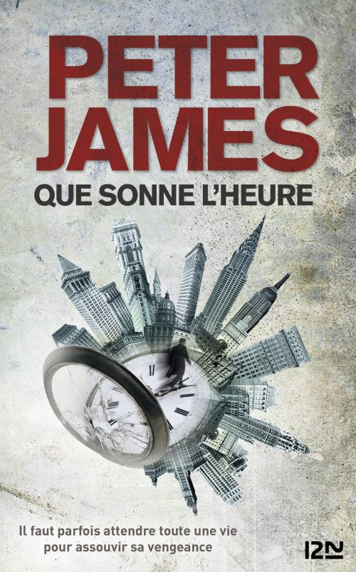 Cover of the book Que sonne l'heure by Peter JAMES, Univers Poche