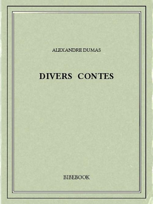 Cover of the book Divers contes by Alexandre Dumas, Bibebook