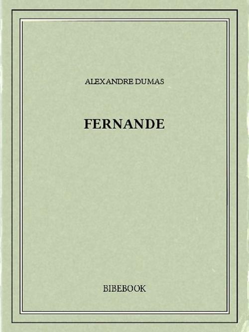 Cover of the book Fernande by Alexandre Dumas, Bibebook