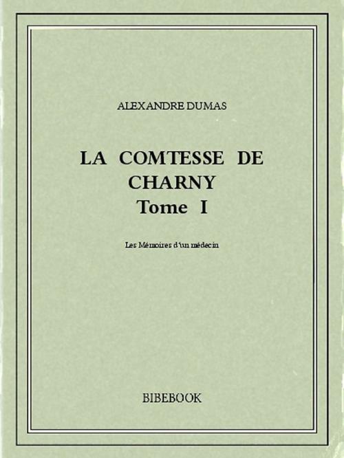 Cover of the book La comtesse de Charny I by Alexandre Dumas, Bibebook