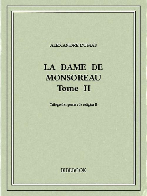 Cover of the book La dame de Monsoreau II by Alexandre Dumas, Bibebook