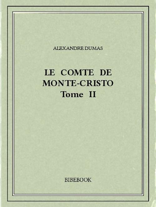Cover of the book Le comte de Monte-Cristo II by Alexandre Dumas, Bibebook
