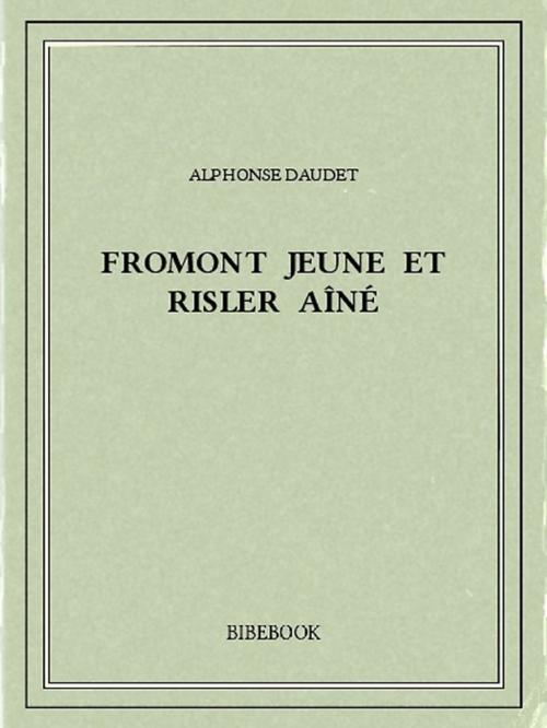 Cover of the book Fromont jeune et Risler aîné by Alphonse Daudet, Bibebook