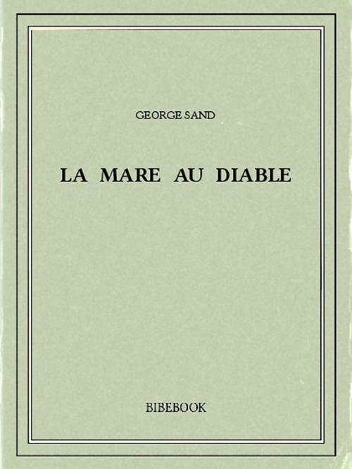 Cover of the book La Mare au Diable by George Sand, Bibebook