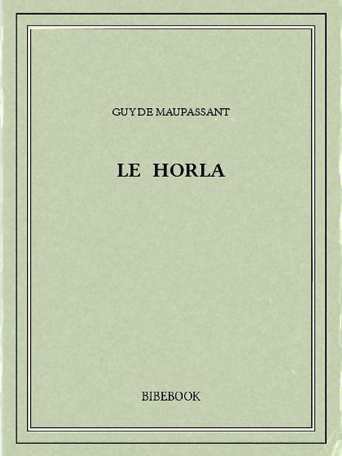 Cover of the book Le Horla by Guy de Maupassant, Bibebook
