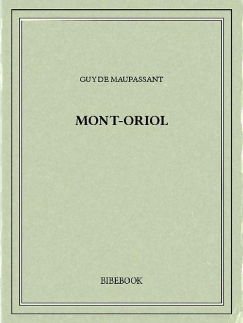 Cover of the book Mont-Oriol by Guy de Maupassant, Bibebook
