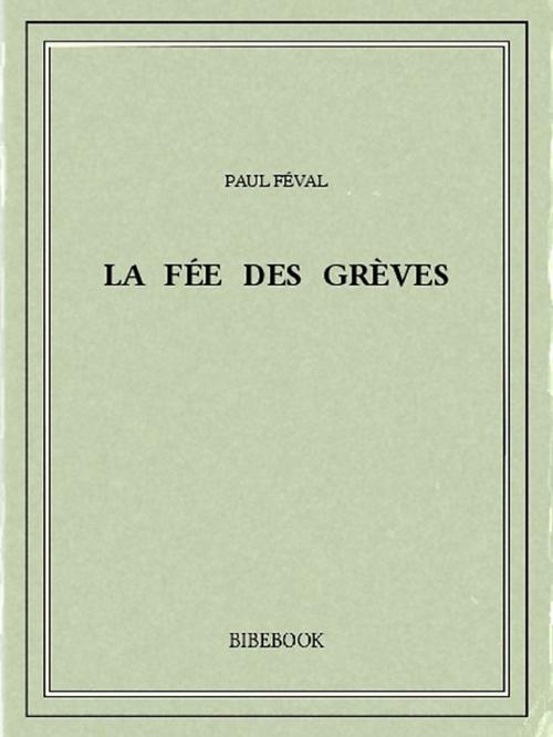 Cover of the book La Fée des Grèves by Paul Féval, Bibebook