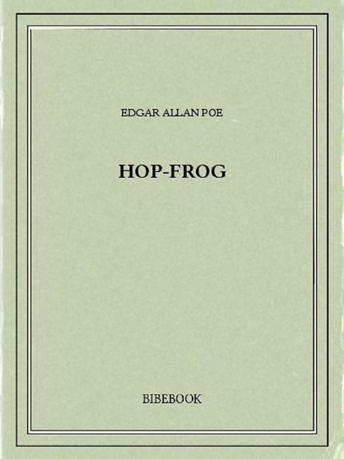 Cover of the book Hop-Frog by Edgar Allan Poe, Bibebook