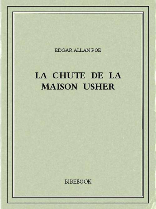 Cover of the book La chute de la Maison Usher by Edgar Allan Poe, Bibebook