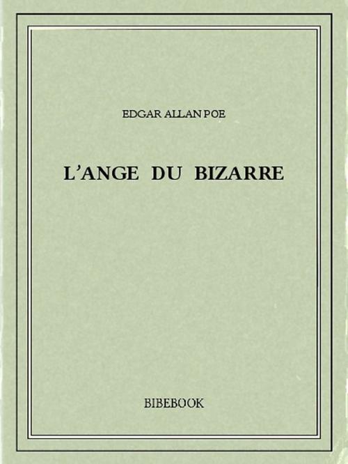 Cover of the book L'ange du bizarre by Edgar Allan Poe, Bibebook
