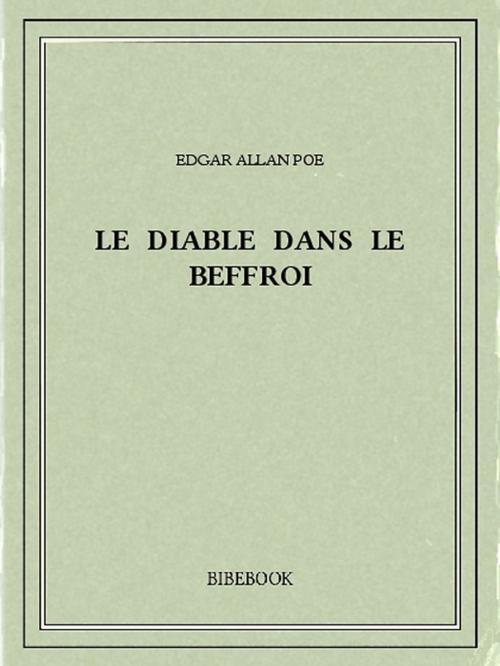 Cover of the book Le diable dans le beffroi by Edgar Allan Poe, Bibebook