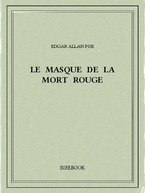 Cover of the book Le masque de la Mort Rouge by Edgar Allan Poe, Bibebook