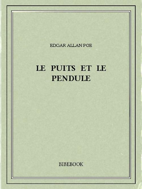 Cover of the book Le puits et le pendule by Edgar Allan Poe, Bibebook