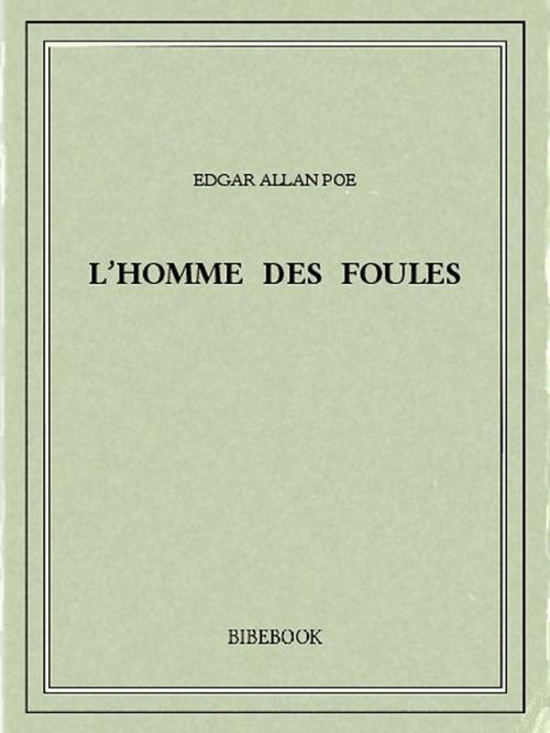 Cover of the book L'homme des foules by Edgar Allan Poe, Bibebook