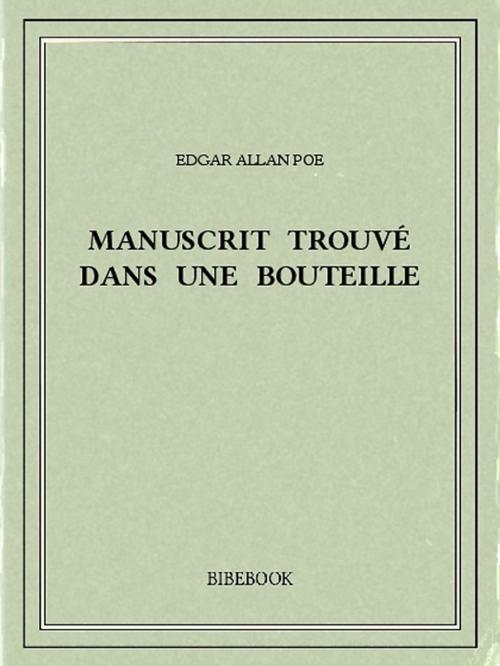 Cover of the book Manuscrit trouvé dans une bouteille by Edgar Allan Poe, Bibebook