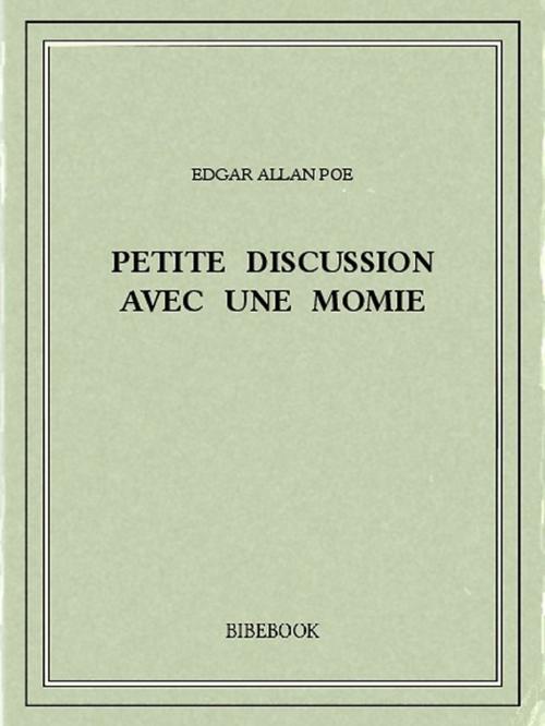 Cover of the book Petite discussion avec une momie by Edgar Allan Poe, Bibebook