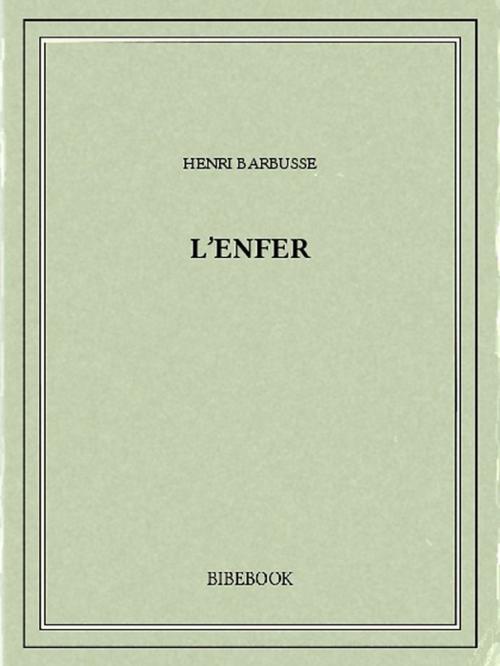 Cover of the book L'enfer by Henri Barbusse, Bibebook