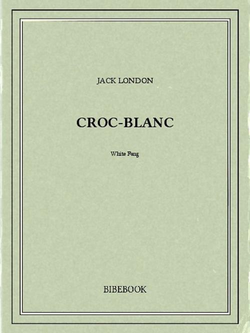 Cover of the book Croc-Blanc by Jack London, Bibebook