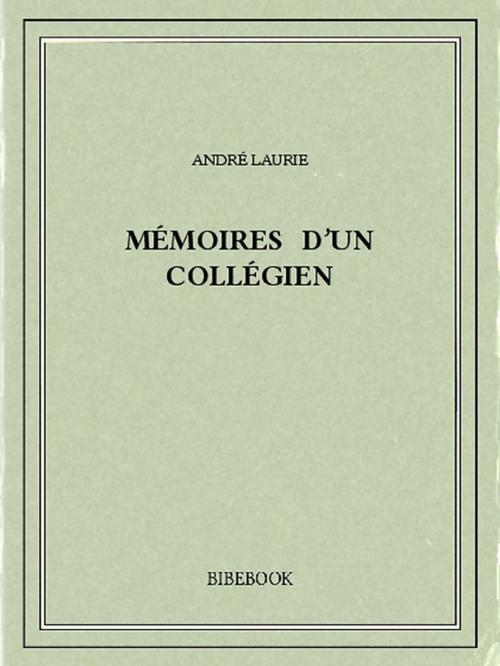 Cover of the book Mémoires d'un collégien by André Laurie, Bibebook
