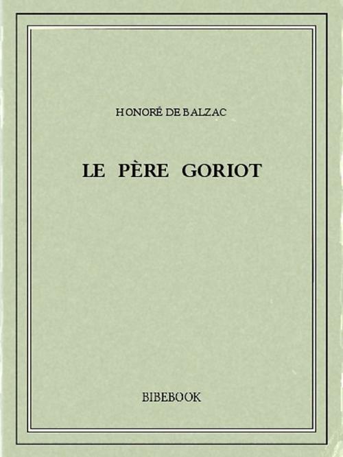 Cover of the book Le père Goriot by Honoré de Balzac, Bibebook