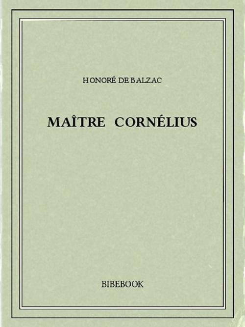 Cover of the book Maître Cornélius by Honoré de Balzac, Bibebook
