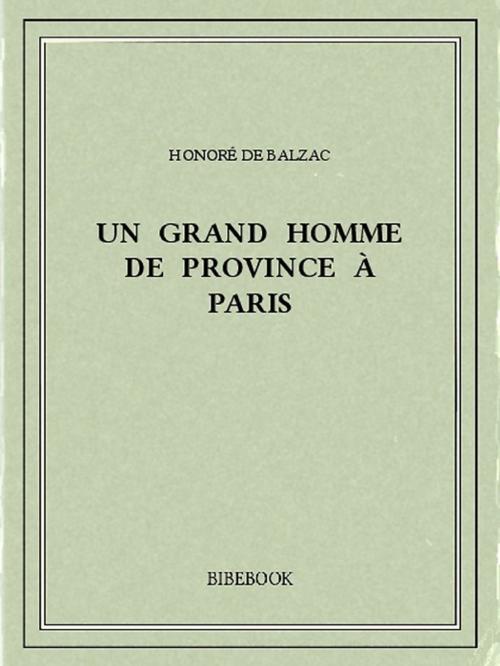 Cover of the book Un grand homme de province à Paris by Honoré de Balzac, Bibebook