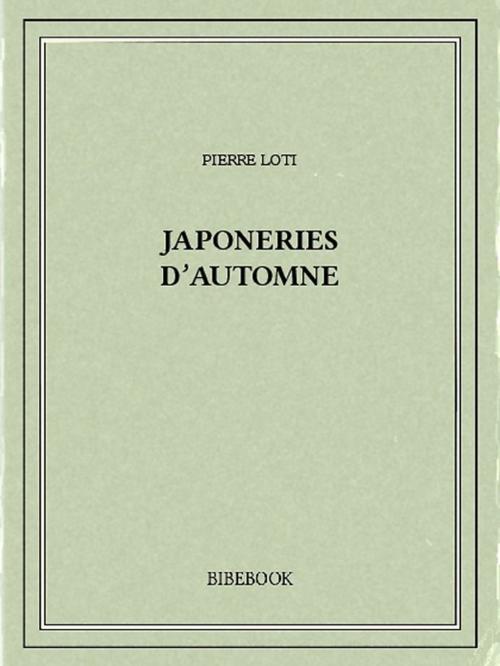 Cover of the book Japoneries d'automne by Pierre Loti, Bibebook