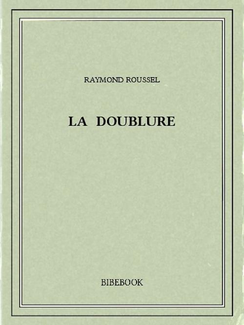Cover of the book La doublure by Raymond Roussel, Bibebook