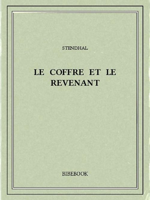 Cover of the book Le coffre et le revenant by Stendhal, Bibebook