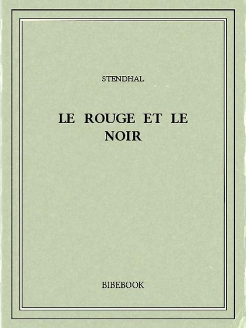 Cover of the book Le rouge et le noir by Stendhal, Bibebook