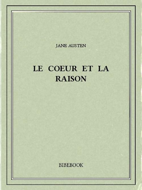 Cover of the book Le coeur et la raison by Jane Austen, Bibebook