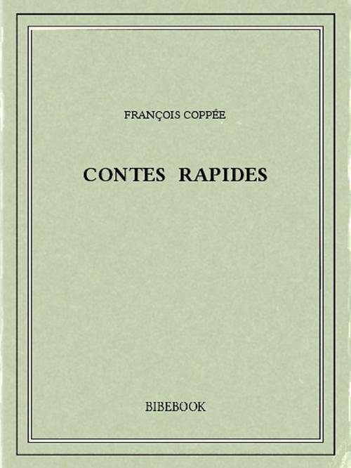 Cover of the book Contes rapides by François Coppée, Bibebook