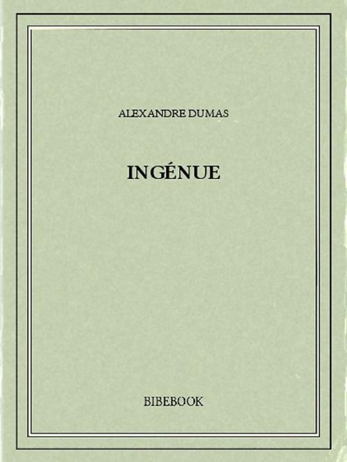 Cover of the book Ingénue by Alexandre Dumas, Bibebook