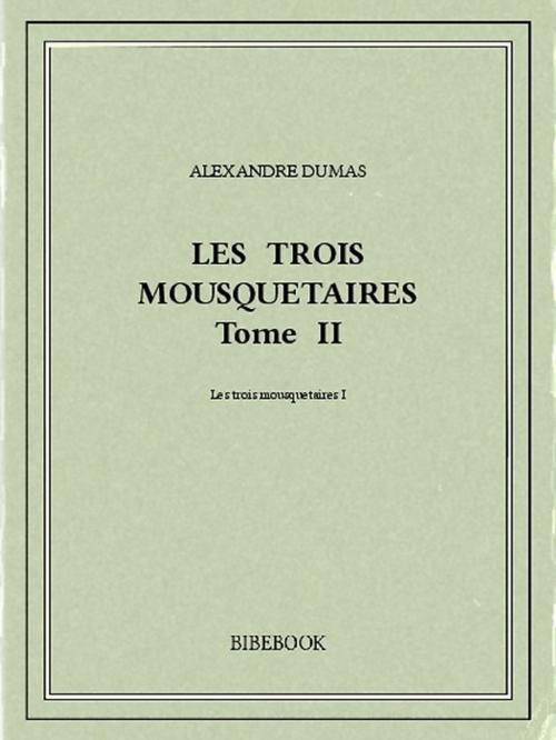 Cover of the book Les trois mousquetaires II by Alexandre Dumas, Bibebook