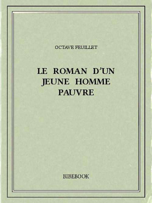 Cover of the book Le roman d'un jeune homme pauvre by Octave Feuillet, Bibebook