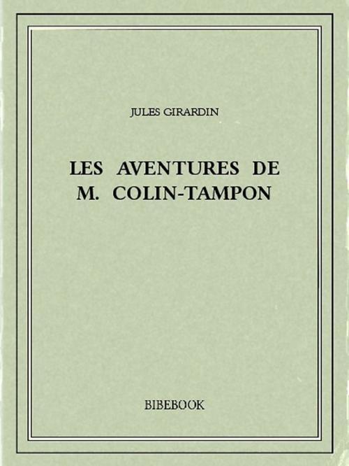 Cover of the book Les aventures de M. Colin-Tampon by Jules Girardin, Bibebook