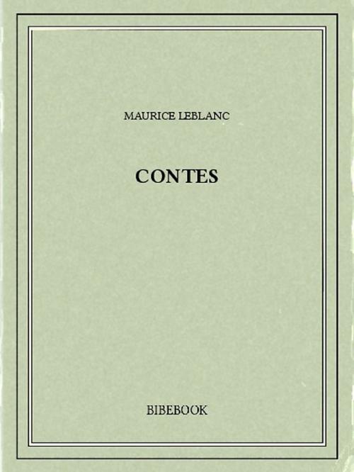 Cover of the book Contes by Maurice Leblanc, Bibebook